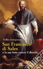 San Francesco di Sales e la sua lotta contro il diavolo libro