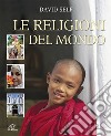 Le religioni del mondo. Ediz. illustrata libro di Self David