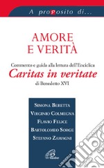 Amore e verità. Commento e guida alla lettura dell'Enciclica Caritas in veritate libro