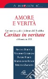 Amore e verità. Commento e guida alla lettura dell'Enciclica Caritas in veritate libro