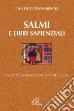 Salmi e libri Sapienziali. L'antico testamento. Nuova versione ufficiale della Cei libro