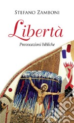 Libertà provocazioni bibliche libro