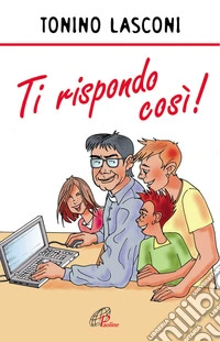 Ti rispondo così