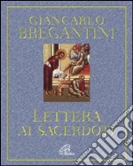 Lettera ai sacerdoti. Annodati al cuore di Cristo libro