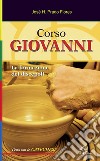 Corso Giovanni. La formazione dei discepoli. Testo con le catechesi. Ediz. illustrata libro