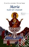 Maria madre dei consacrati. Meditazioni e preghiere libro