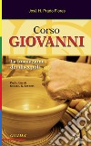 Corso Giovanni. La formazione dei discepoli. Guida. Ediz. illustrata libro di Prado Flores José H.