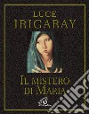 Il Mistero di Maria libro di Irigaray Luce