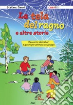 La tela del ragno e altre storie. Racconti, laboratori e giochi per animare un gruppo libro