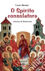 O spirito consolatore. Novena di Pentecoste libro