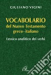 Vocabolario del Nuovo Testamento Greco-Italiano. Lessico analitico dei verbi libro