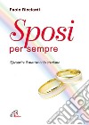 Sposi per sempre. Riscoprire il matrimonio cristiano libro