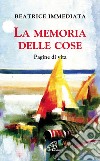 La memoria delle cose. Pagine di vita libro