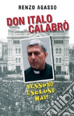 Don Italo Calabrò. Nessuno escluso mai!