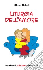 Liturgia dell'amore. Matrimonio cristiano e sessualità libro