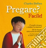 Pregare? Facile! Ediz. illustrata libro