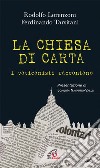 La chiesa di carta. I vaticanisti raccontano libro