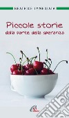 Piccole storie dalla parte della speranza libro