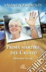 Prima martire del creato. Dorothy Stang libro