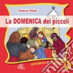 La Domenica dei piccoli. Avvento e Natale Anno A libro