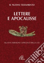 Lettere e Apocalisse. Il nuovo testamento. Nuova versione ufficiale della CEI libro