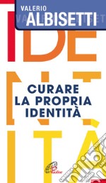 Curare la propria identità libro