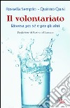 Il Volontariato. Risorsa per sé e per gli altri libro