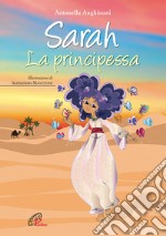 Sarah. La principessa. Ediz. illustrata libro