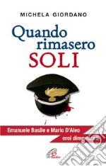 Quando rimasero soli. Emanuele Basile e Mario D'Aleo eroi dimenticati libro