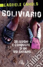 Boliviario. Delusioni e conquiste di un volontario libro