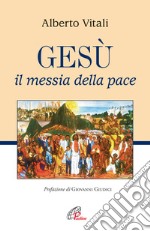 Gesù il messia della pace libro