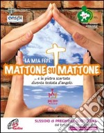 La mia fede: mattone su mattone (4) libro