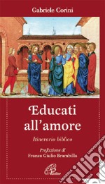 Educati all'amore. Itinerario biblico libro