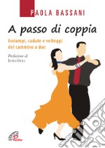 A passo di coppia. Inciampi, cadute e volteggi del cammino a due libro