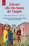 Educare alla vita buona del Vangelo. Orientamenti pastorali dell'Episcopato italiano per il decennio 2010-2020 libro