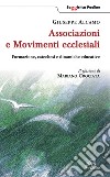 Associazioni e movimenti ecclesiali. Formazione; catechesi e dinamiche educative libro