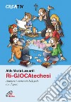 Ri-giocatechesi. Animare i contenuti della fede con il gioco libro di Lusuardi Alda M.