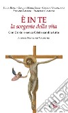 E in te la sorgente della vita. Con Cristo o senza Cristo cambia tutto libro