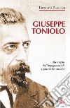 Giuseppe Toniolo. Alle origini dell'impegno sociale e politico dei cattolici libro