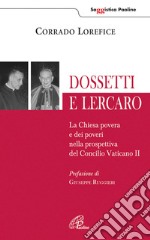 Dossetti e Lercaro. La Chiesa povera e dei poveri nella prospettiva del Concilio Vaticano II libro