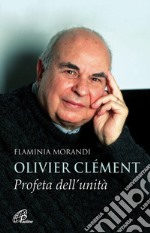 Olivier Clément. Profeta dell'unità