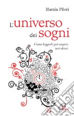 L'universo dei sogni. Come leggerli per capire noi stessi