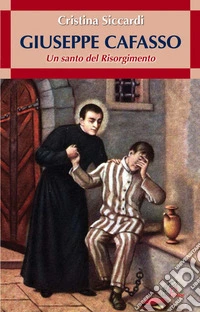 Giuseppe Cafasso. Un santo del Risorgimento