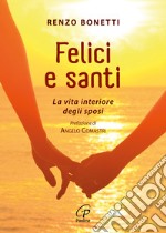 Felici e santi. La vita interiore degli sposi libro