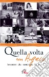 Quella volta un angelo. Incontri che cambiano la vita libro