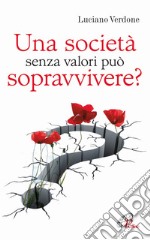 Una società senza valori può sopravvivere? libro