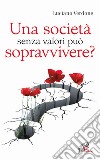 Una società senza valori può sopravvivere? libro di Verdone Luciano