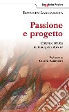 Passione e progetto. Chiesa e scuola insieme per educare libro