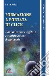 Formazione a portata di click. Comunicazione digitale e santificazione della mente libro di Riccieri Pina