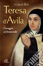 Teresa D'Avila. Coraggio al femminile